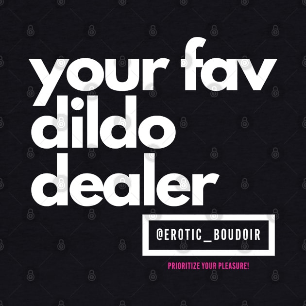 Your fav dildo dealer white letters by Erotic_Boudoir